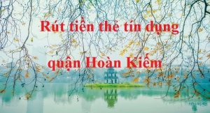 rut tien the tin dung quan hoan kiem